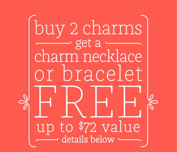 Buy 2 charms get a charm necklace or bracelet FREE up to $72 value - details below