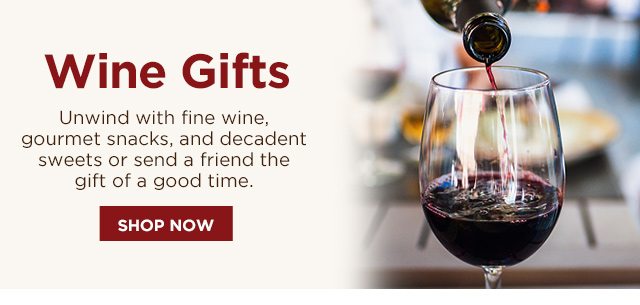 Wine Gifts - Unwind with fine wine, gourmet snacks, and decadent sweets or send a friend the gift of a good time.