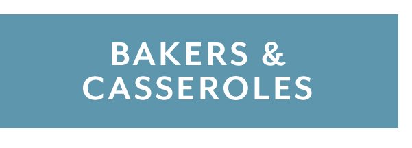 Bakers & Casseroles