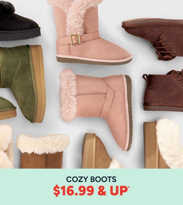 $16.99 & up Cozy Boots