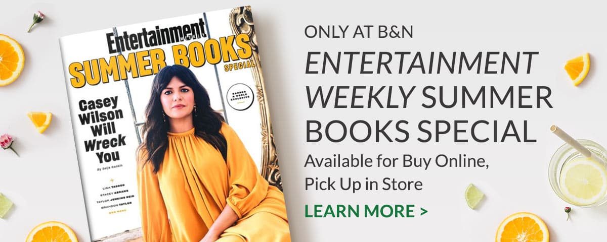 Only at B&N. 'Entertainment Weekly' Summer Books Special. Available for Buy Online, Pick Up in Store | LEARN MORE