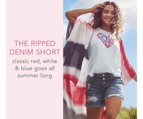 The ripped denim short. Classic red, white and blue goes all summer long.