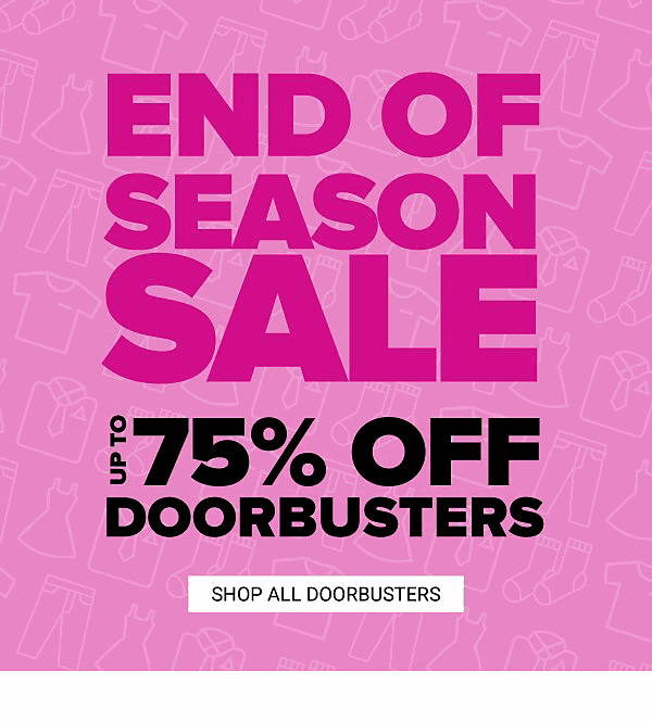 End of the Season Sale! Up to 70% off Doorbusters - Shop Now