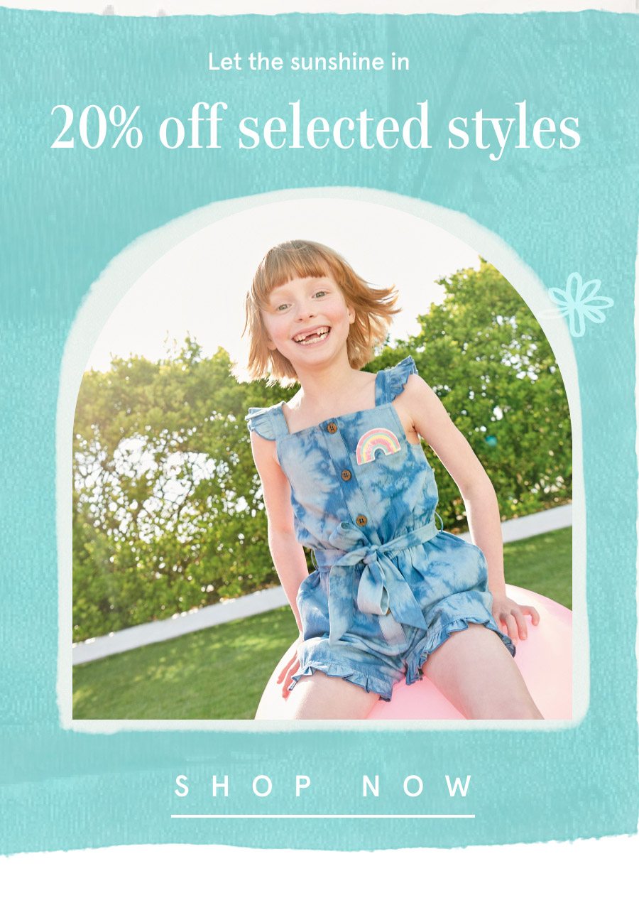 "Let the sunshine in 20% off selected styles"