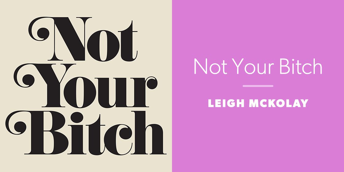 Not Your Bitch by Leigh Mckolay