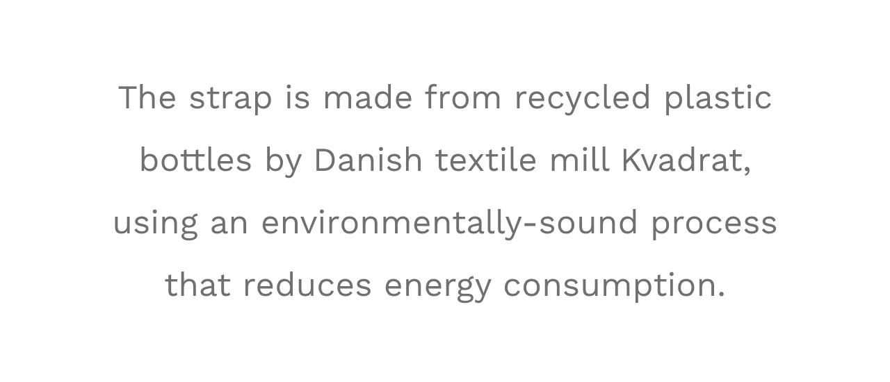The strap is made from recycled plastic bottles by Danish textile mill Kvadrat, using an environmentally-sound process that reduces energy consumption. 