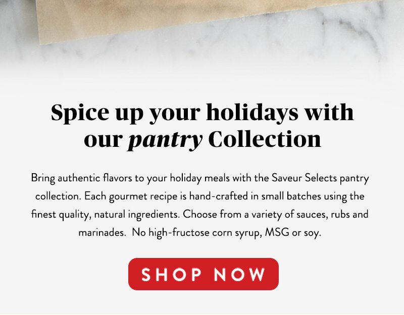 Spice up your holidays with our pantry Collection SHOP NOW