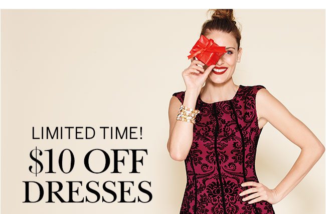 Limited Time! $10 Off Dresses. Regular priced styles only. Discount reflected in price.