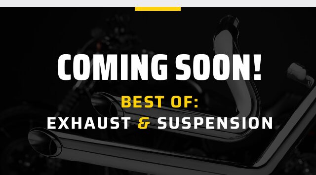 Coming Soon! Best Of: Exhaust & Suspension
