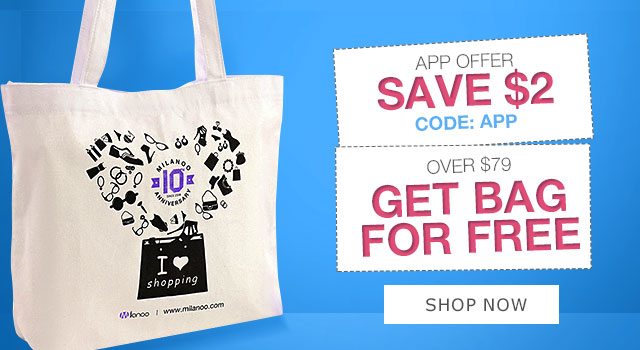 APP OFFER SAVE $2 Get bag for free over $79 Shop now