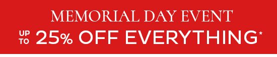 Memorial Day Event - up to 25% Off Everything