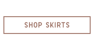 SHOP SKIRTS