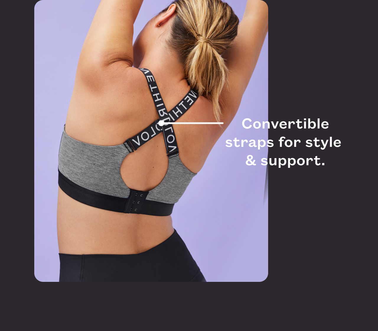 Convertible straps for style & support