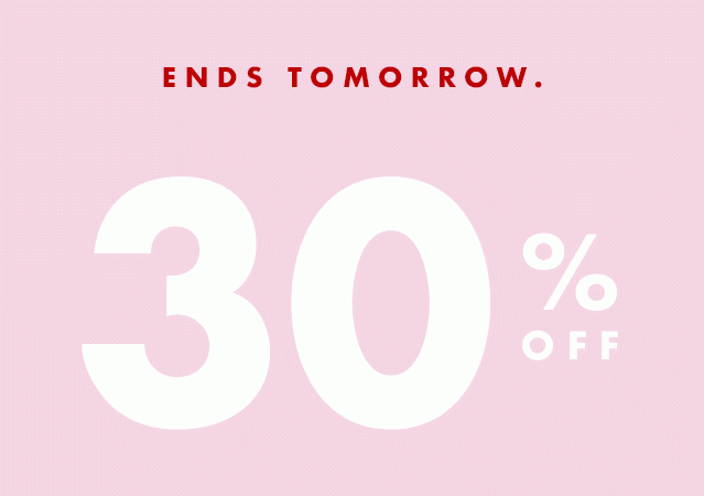 Ends Tomorrow. 30% Off