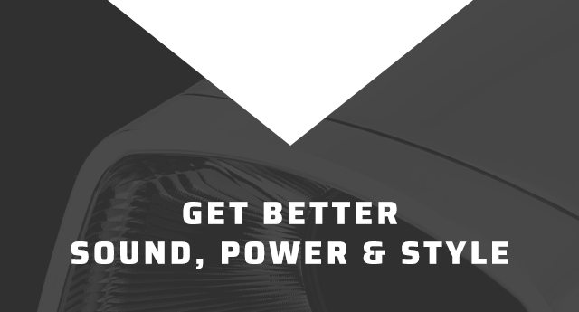 Get better sound, power & style 