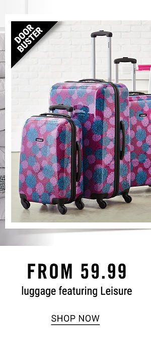 Doorbuster - Luggage featuring Leisure from $59.99. Shop Now.