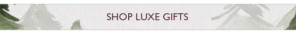 Shop Luxe Gifts