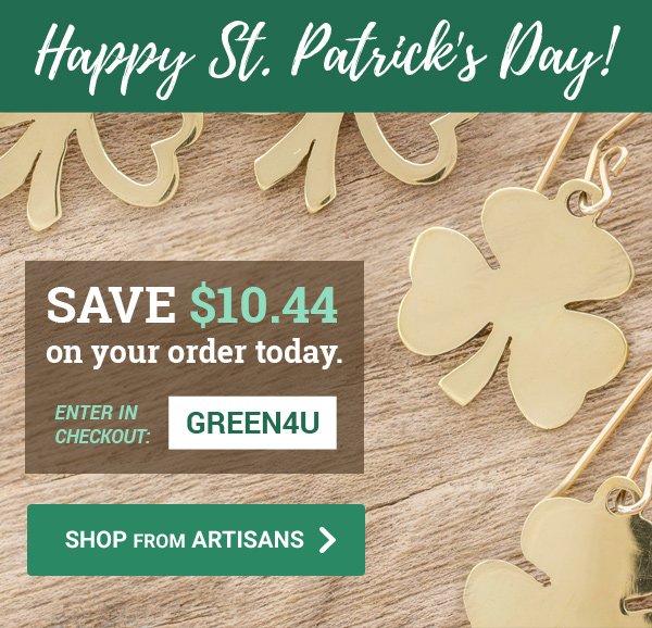 Happy St. Patrick's Day! Save $10.44 on your order today.| Enter at checkout - GREEN4U | SHOP FROM ARTISANS