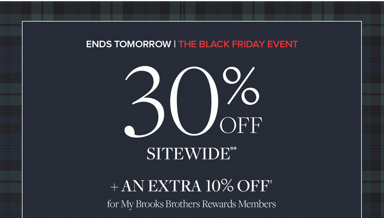 Ends Tomorrow The Black Friday Even 30% Off Sitewide + An Extra 10% Off for My Brooks Brothers Reward Members