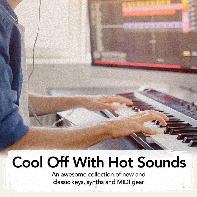 Cool Off With Hot Sounds. An awesome collection of new and classic keys, synths and MIDI gear.