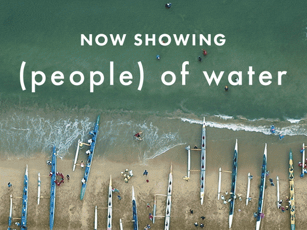 NOW SHOWING People of Water