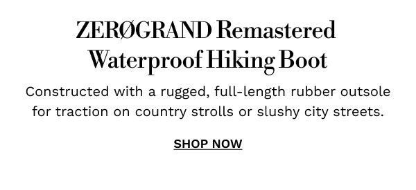 ZERØGRAND Remastered Waterproof Hiking Boot | SHOP NOW