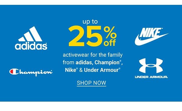 Up to 25% off activewear for the family from adidas, Champion, Nike & Under Armour. Shop Now.