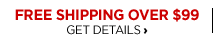 Free Shipping Over $99. Get Details