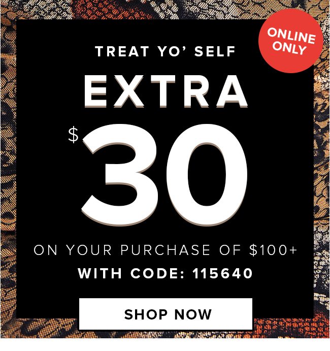 $30 OFF YOUR PURCHASE OF $100+
