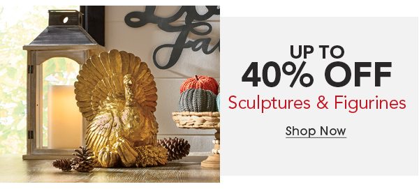 Up to 40% OFF Sculptures & Figurines Shop Now