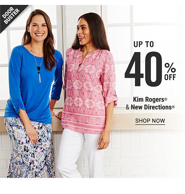 Doorbuster - Up to 40% off Kim Rogers & New Directions®. Shop Now.