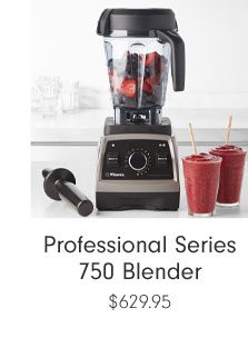 Professional Series 750 Blender $629.95