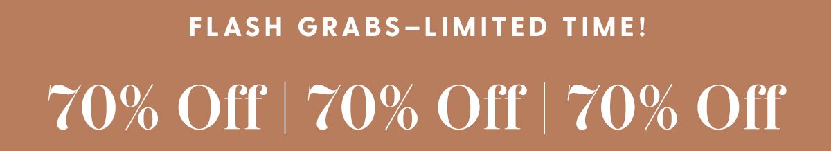 FLASH GRABS—Limited Time! | 70% Off