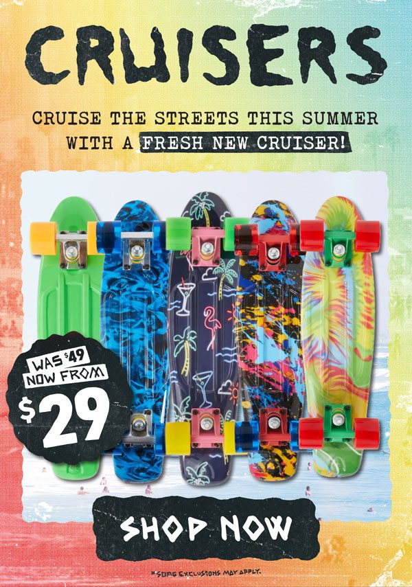 Cruisers from $29