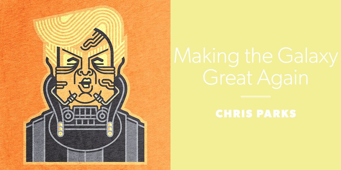 Making the Galaxy Great Again by Chris Parks