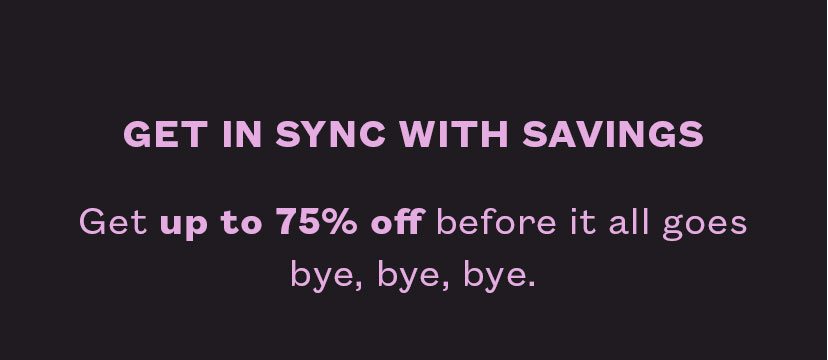 Get in sync with savings