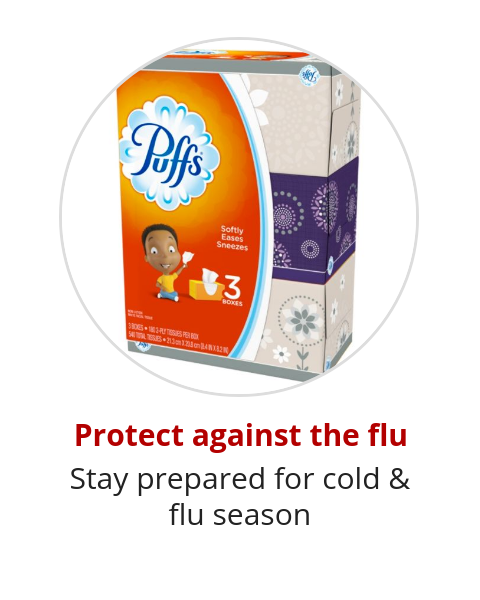 Protect against the flu Stay prepared for cold & flu season