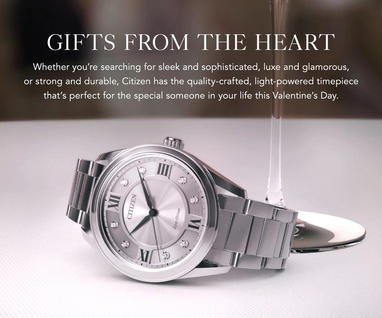 Gifts From The Heart: Whether you’re searching for sleek and sophisticated, luxe and glamorous, or strong and durable, Citizen has the quality-crafted, light-powered timepiece that’s perfect for the special someone in your life this Valentine’s Day. 