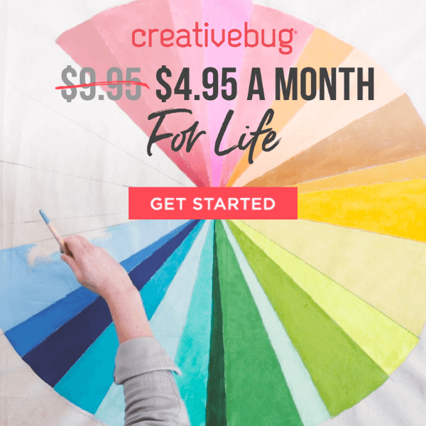 Creativebug. $4.95 a month for life. GET STARTED.