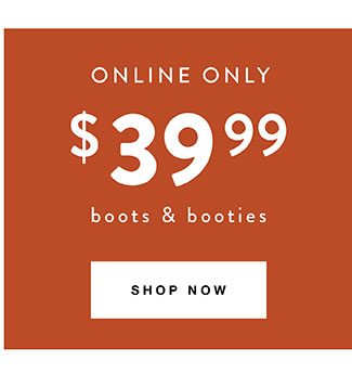 $39.99 boots and booties - Shop Now