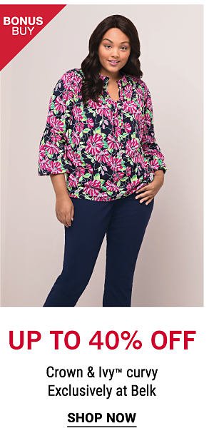 Bonus Buy - Up to 40% off Crown & Ivy™ curvy - Exclusively at Belk. Shop Now.