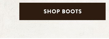 Shop Men’s Boots »