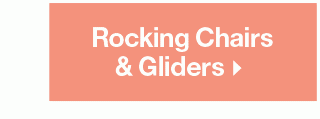 Shop Rocking Chairs & Gliders >