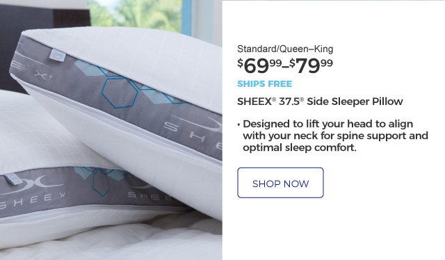 SHEEX® 37.5® Side Sleeper Pillow | • Designed to lift your head to align with your neck for spine support and optimal sleep comfort. | Standard/Queen–King | $69.99–$79.99 | ships free | shop now