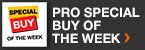 PRO SPECIAL BUY OF THE WEEK