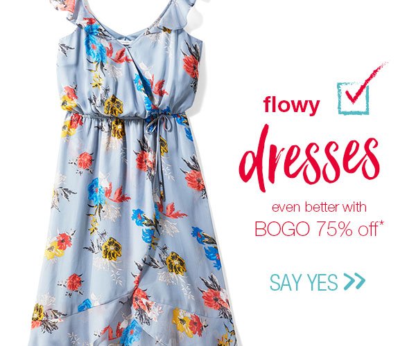 Flowy dresses even better with BOGO 75% off*. Say yes.