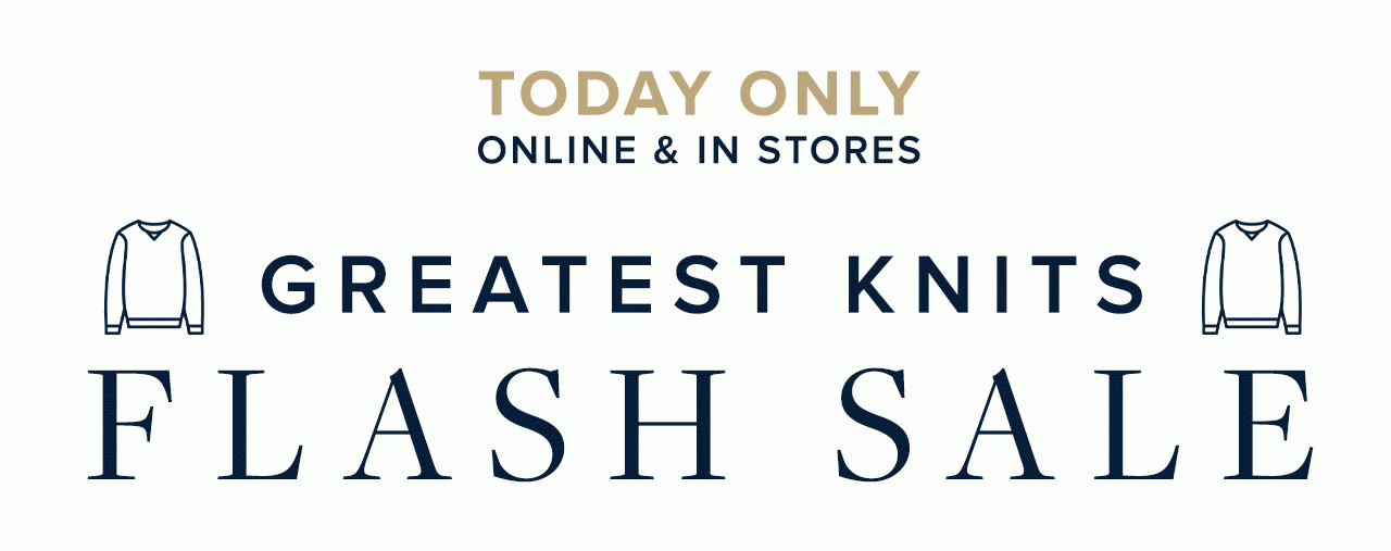 Today Only Online and In Stores Greatest Knits Flash Sale