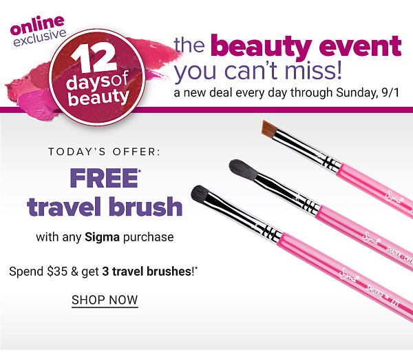 Today's Offer: FREE Travel Brush with any Sigma purchase - Spend $35 & Get 3 Travel Brushes! - Shop Now