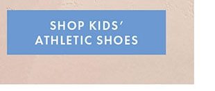 SHOP KIDS’ ATHLETIC SHOES