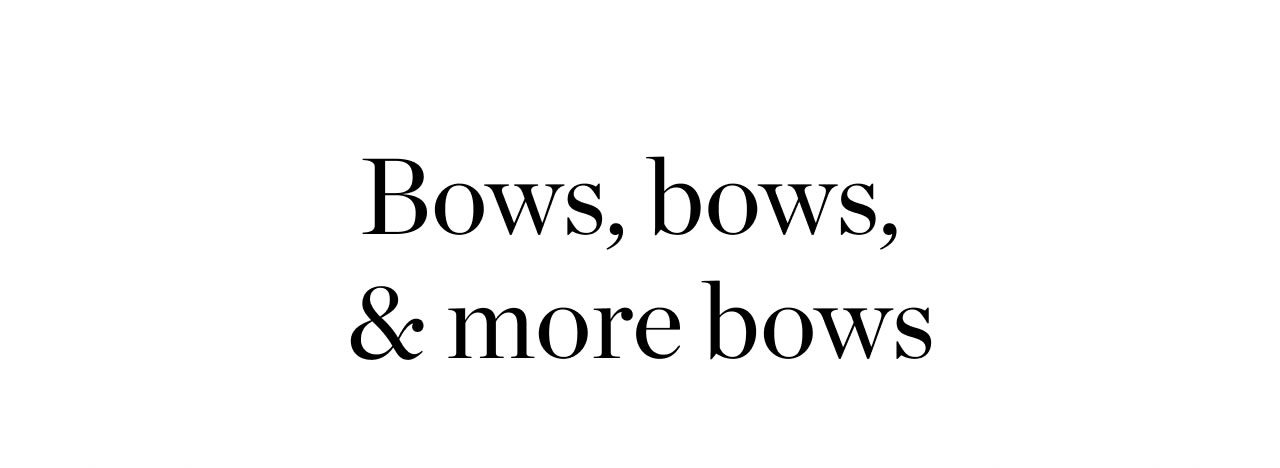 Bows, bows, & more bows